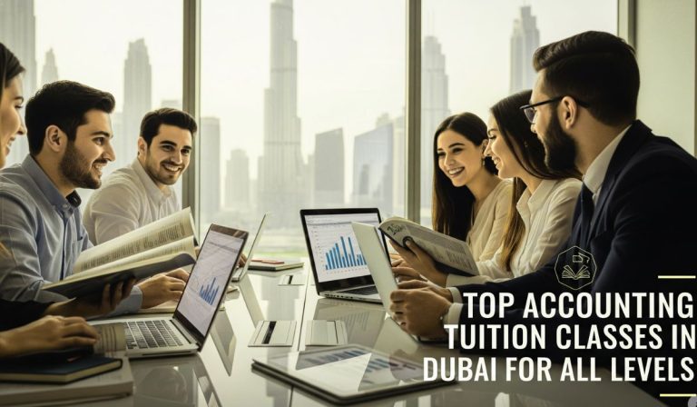 Top Accounting Tuition Classes in Dubai for All Levels