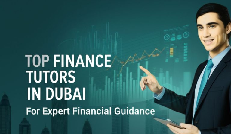 Top Finance Tutors in Dubai for Expert Financial Guidance