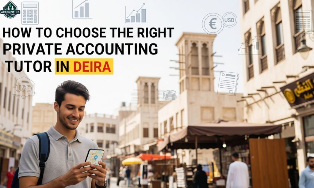 How to Choose the Right Private Accounting Tutor in Deira