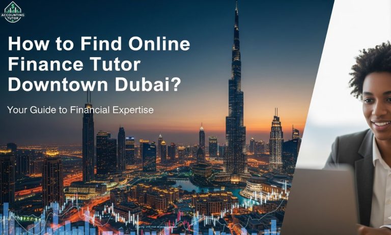 How to Find Online Finance Tutor Downtown Dubai?