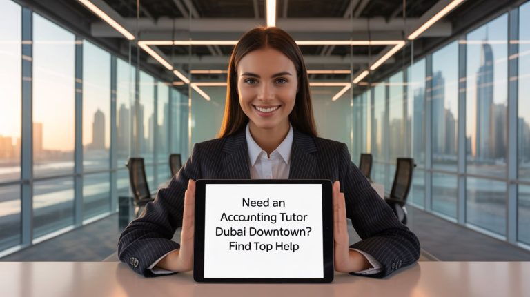 Need an Accounting Tutor Dubai Downtown? Find Top Help