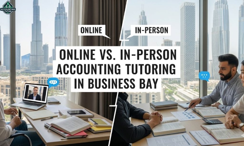 Online vs. In-Person Accounting Tutoring in Business Bay