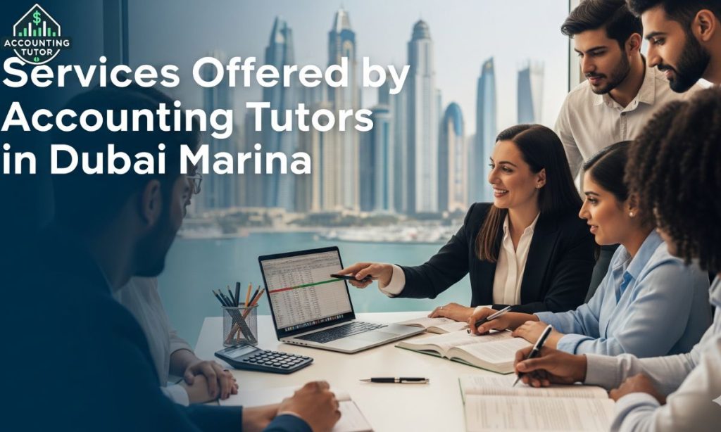 Services Offered by Accounting Tutors in Dubai Marina