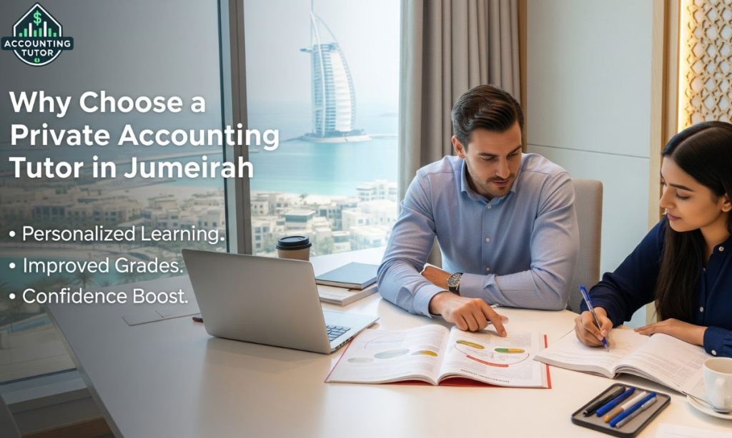 Why Choose a Private Accounting Tutor in Jumeirah